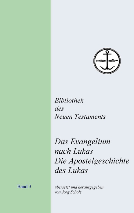 Das Evangelium nach Lukas. Die Apostelgeschichte des Lukas