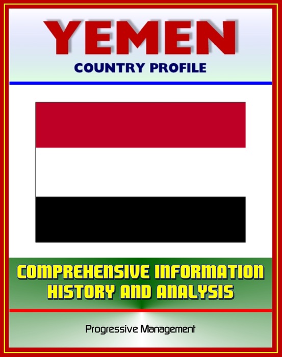 Yemen: Profile with Comprehensive Information, History, and Analysis - Politics, Economy, Military - Sanaa, Treaty of Jiddah, Islam, President Ali Abdallah Salih