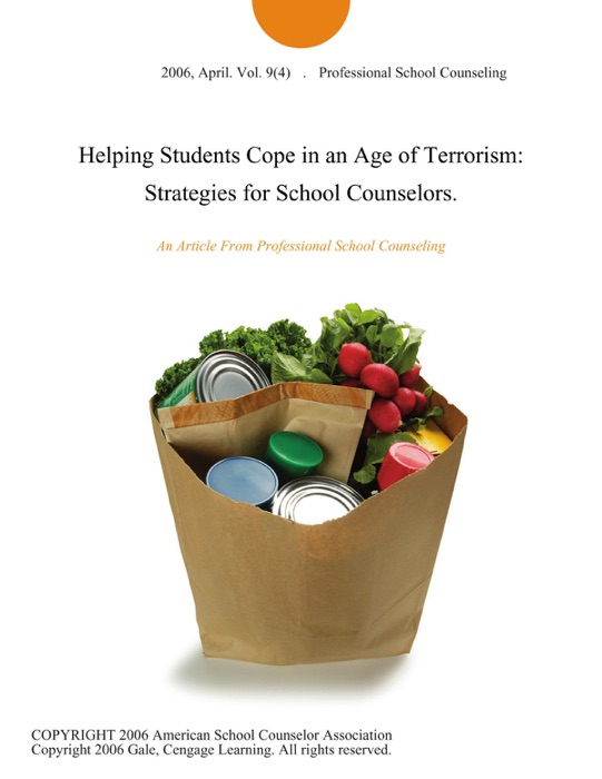 Helping Students Cope in an Age of Terrorism: Strategies for School Counselors.