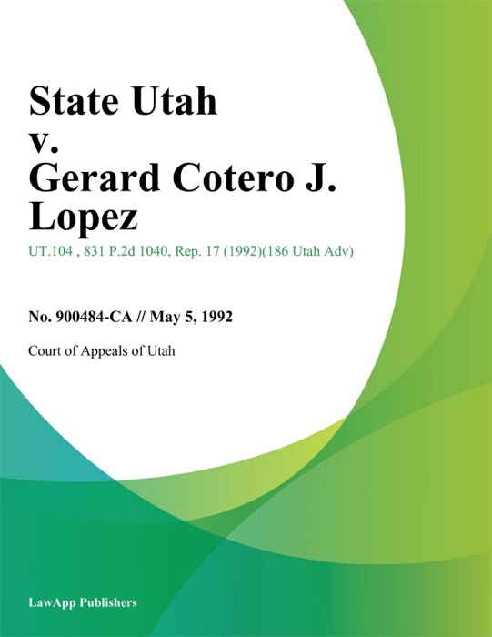 State Utah v. Gerard Cotero J. Lopez