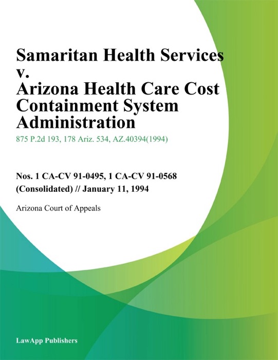 Samaritan Health Services V. Arizona Health Care Cost Containment System Administration