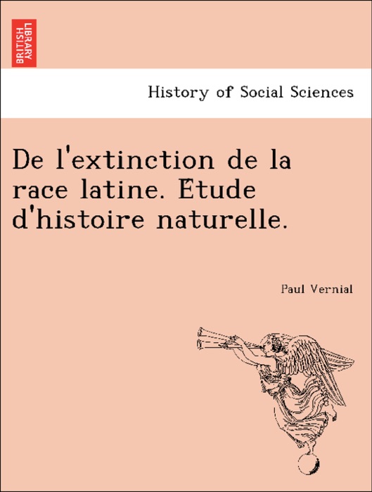 De l'extinction de la race latine. Étude d'histoire naturelle.