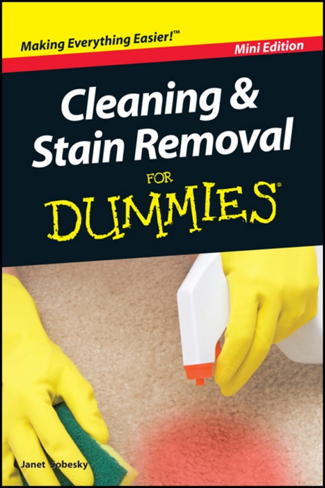 Cleaning and Stain Removal For Dummies ®, Mini Edition