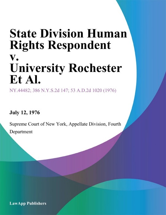 State Division Human Rights Respondent v. University Rochester Et Al.