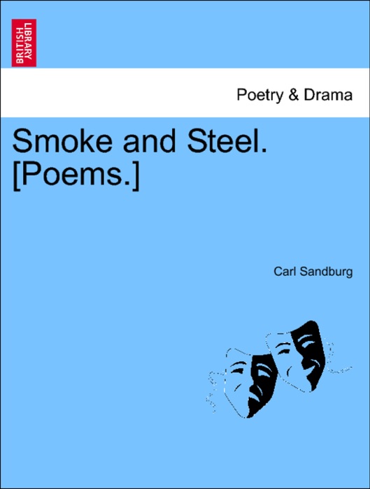 Smoke and Steel. [Poems.]