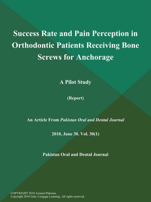 Success Rate and Pain Perception in Orthodontic Patients Receiving Bone Screws for Anchorage: A Pilot Study (Report)