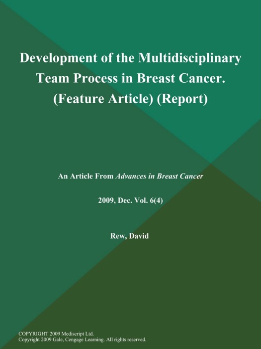 Development of the Multidisciplinary Team Process in Breast Cancer (Feature Article) (Report)