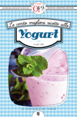 Le cento migliori ricette allo yogurt - Emilia Valli