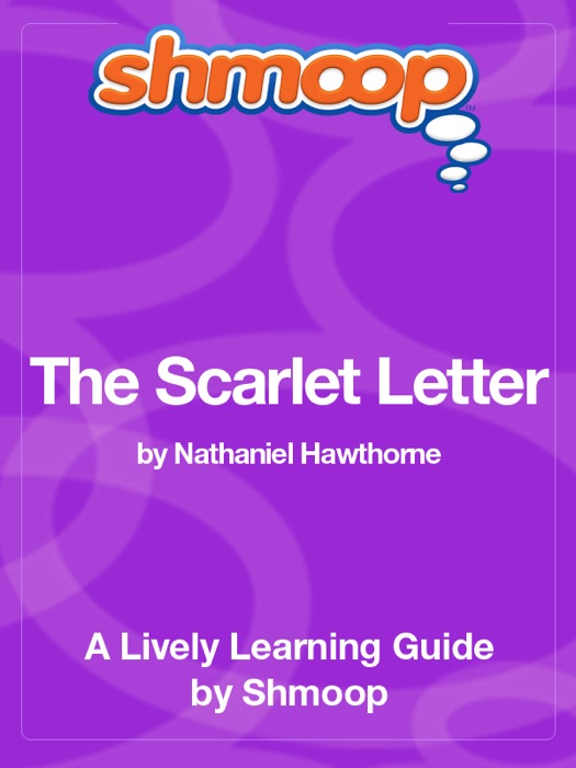 The Scarlet Letter: Shmoop Learning Guide