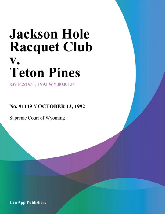 Jackson Hole Racquet Club v. Teton Pines