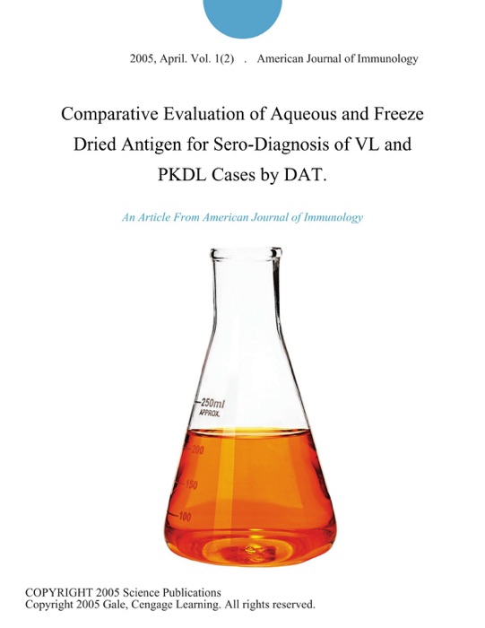 Comparative Evaluation of Aqueous and Freeze Dried Antigen for Sero-Diagnosis of VL and PKDL Cases by DAT.