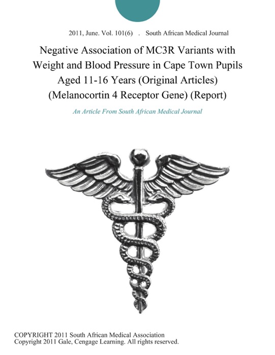 Negative Association of MC3R Variants with Weight and Blood Pressure in Cape Town Pupils Aged 11-16 Years (Original Articles) (Melanocortin 4 Receptor Gene) (Report)