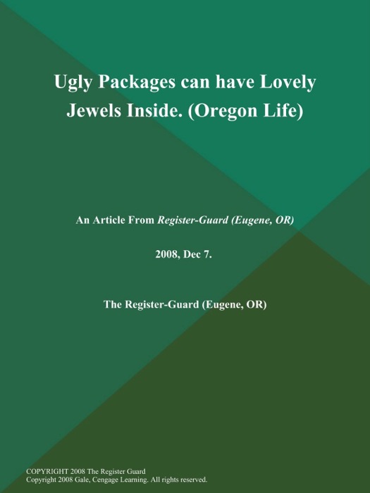 Ugly Packages can have Lovely Jewels Inside (Oregon Life)