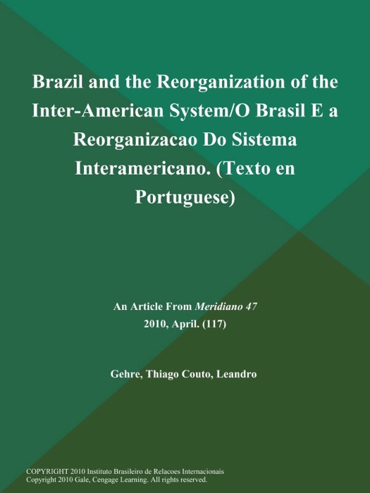 Brazil and the Reorganization of the Inter-American System/O Brasil E a Reorganizacao Do Sistema Interamericano (Texto en Portuguese)