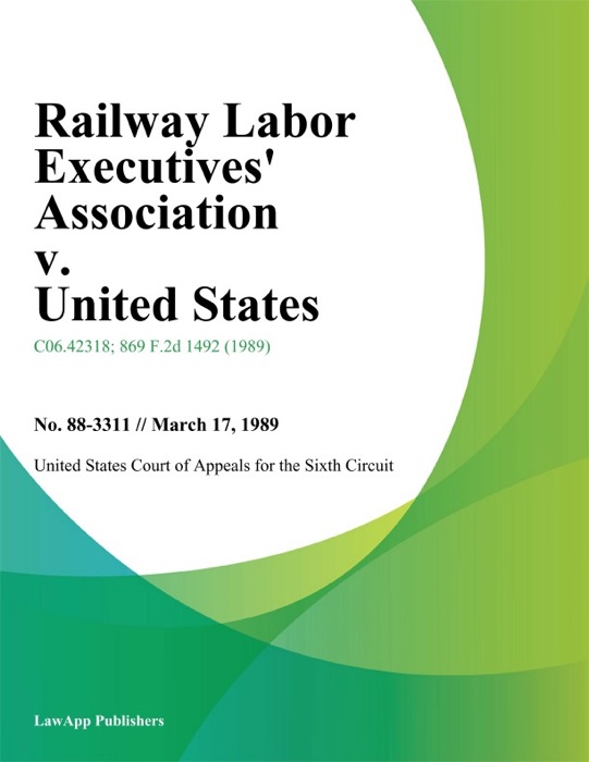 Railway Labor Executives Association v. United States