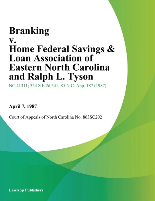 Branking v. Home Federal Savings & Loan Association of Eastern North Carolina and Ralph L. Tyson