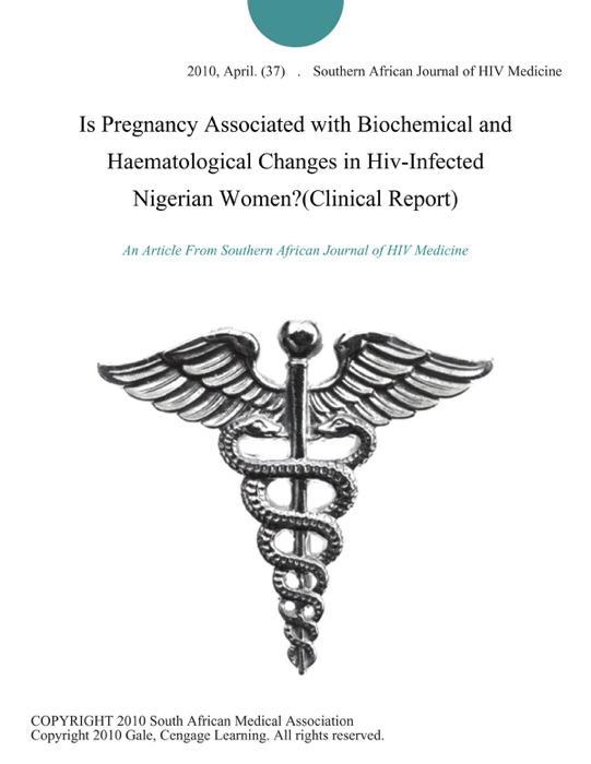 Is Pregnancy Associated with Biochemical and Haematological Changes in Hiv-Infected Nigerian Women?(Clinical Report)