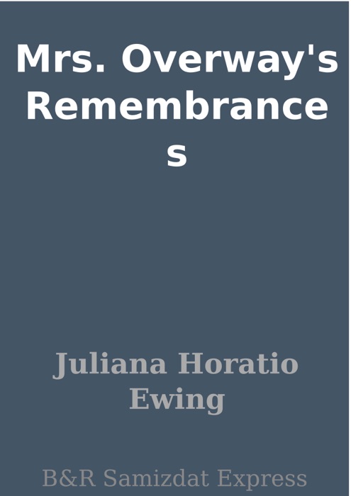 Mrs. Overway's Remembrances