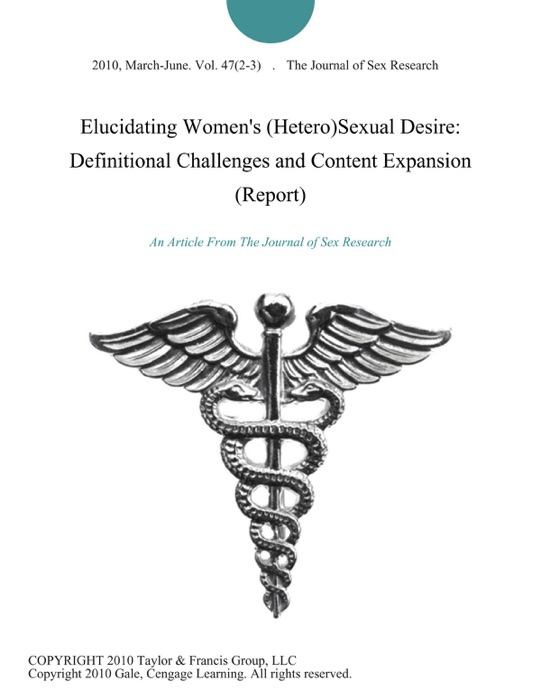 Elucidating Women's (Hetero)Sexual Desire: Definitional Challenges and Content Expansion (Report)