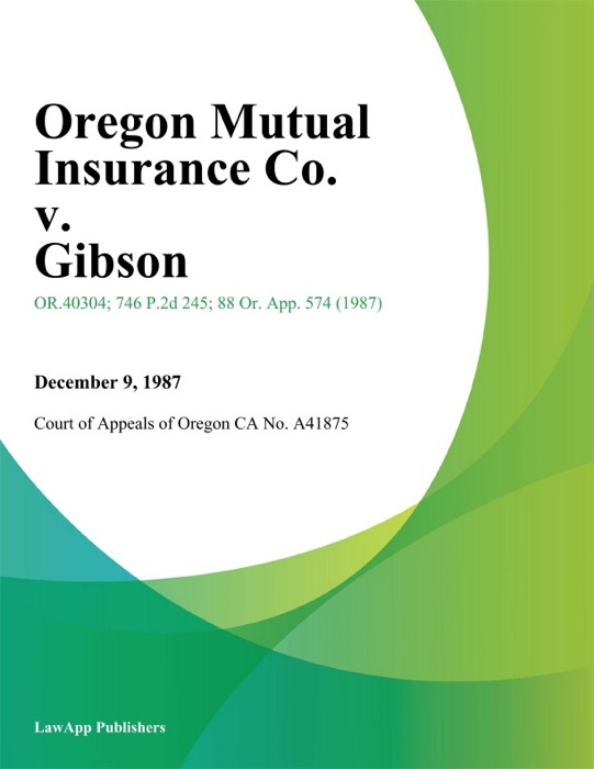Oregon Mutual Insurance Co. v. Gibson