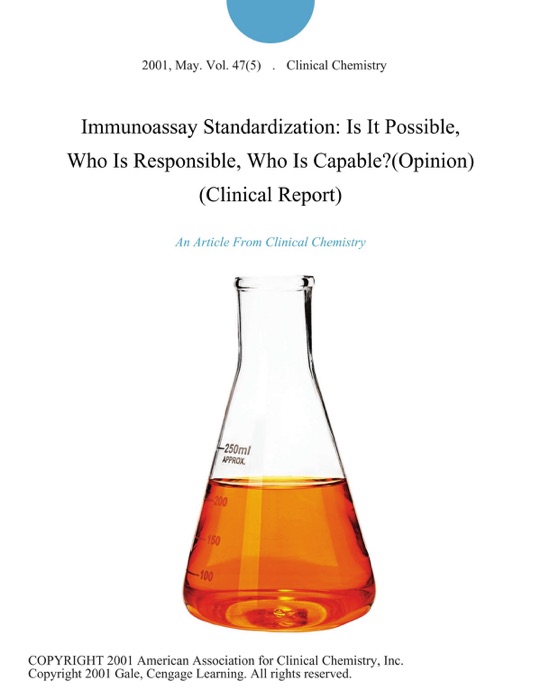 Immunoassay Standardization: Is It Possible, Who Is Responsible, Who Is Capable?(Opinion) (Clinical Report)