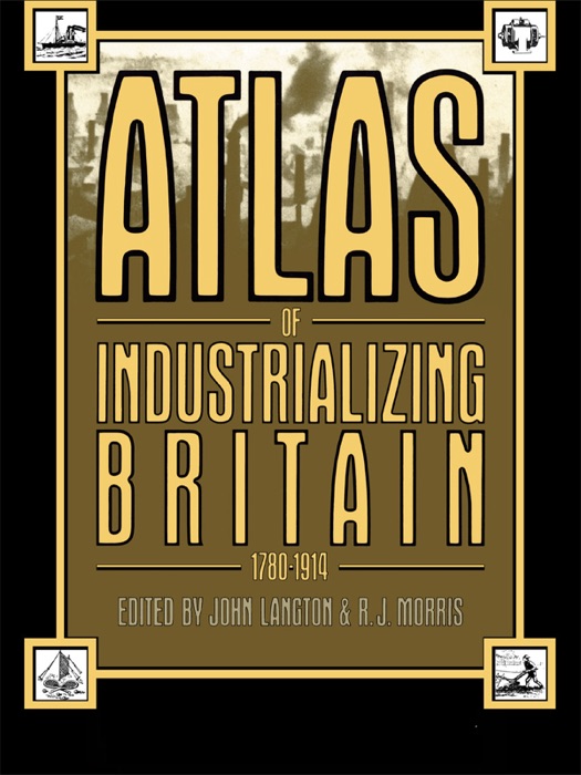 Atlas of Industrializing Britain, 1780-1914