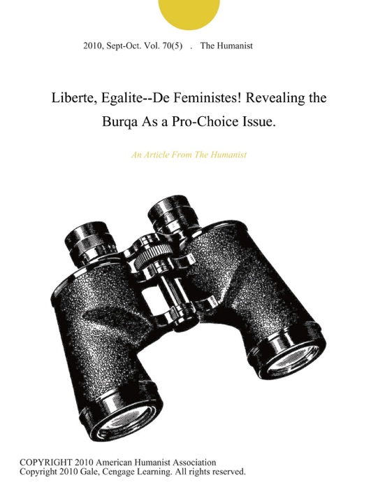 Liberte, Egalite--De Feministes! Revealing the Burqa As a Pro-Choice Issue.