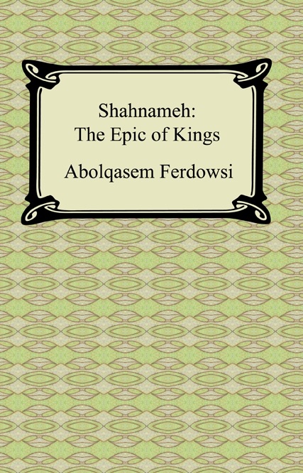 Shahnameh: The Epic of Kings