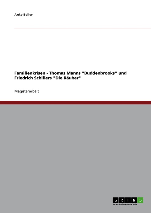 Familienkrisen - Thomas Manns “Buddenbrooks” und Friedrich Schillers “Die Räuber”