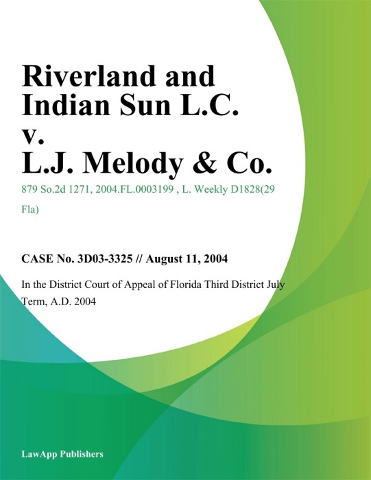 Riverland and Indian Sun L.C. v. L.J. Melody & Co.