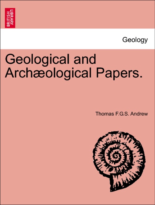 Geological and Archæological Papers.