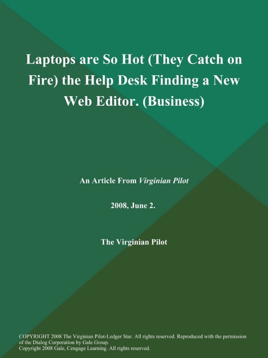 Laptops are So Hot (They Catch on Fire) the Help Desk Finding a New Web Editor (Business)