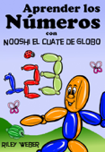 Aprender los Números con Nooshi el Cuate de Globo - Riley Weber