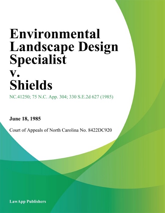 Environmental Landscape Design Specialist v. Shields