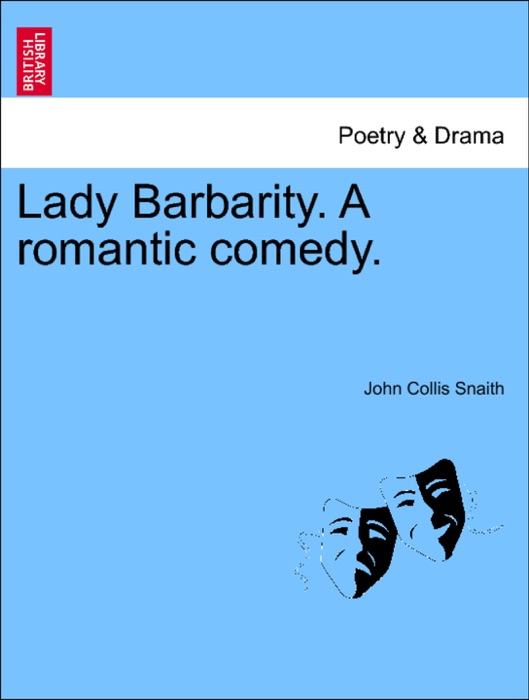 Lady Barbarity. A romantic comedy.
