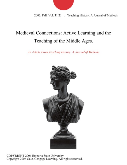 Medieval Connections: Active Learning and the Teaching of the Middle Ages.