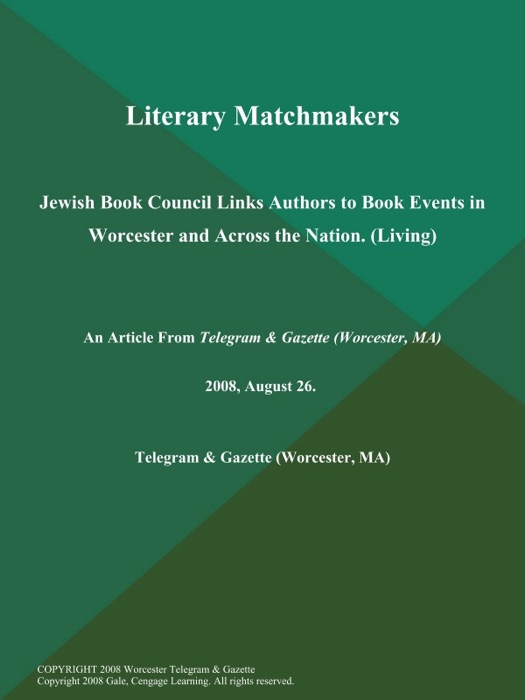 Literary Matchmakers; Jewish Book Council Links Authors to Book Events in Worcester and Across the Nation (Living)