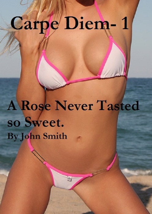 Carpe Diem-1- a Rose Never Tasted So Good