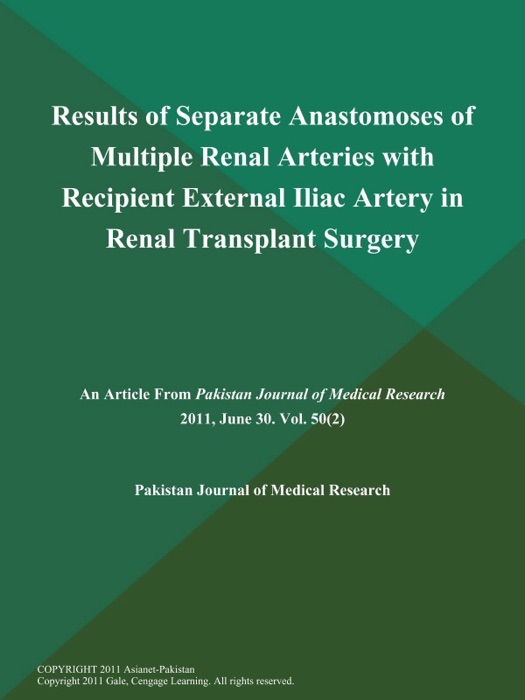 Results of Separate Anastomoses of Multiple Renal Arteries with Recipient External Iliac Artery in Renal Transplant Surgery