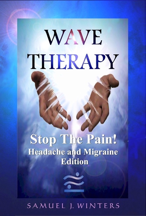 Wave Therapy, Stop the Pain! Headache and Migraine Edition