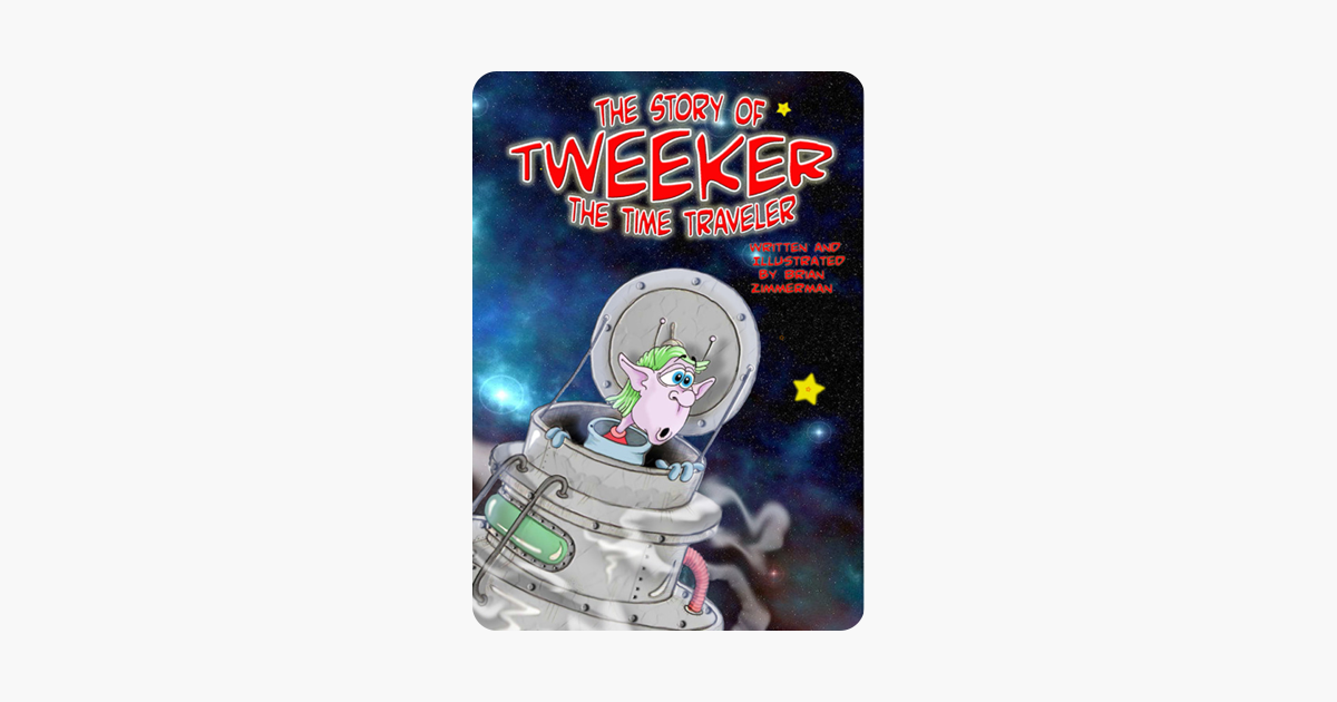 The Story of Tweeker the Time Traveler