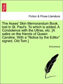 Book's Cover of The Asses' Skin Memorandum Book, lost in St. Paul's. To which is added, A Condolence with the Ultras, etc. [A satire on the friends of Queen Caroline. With a “Notice by the Editor” signed, Old Tom.]