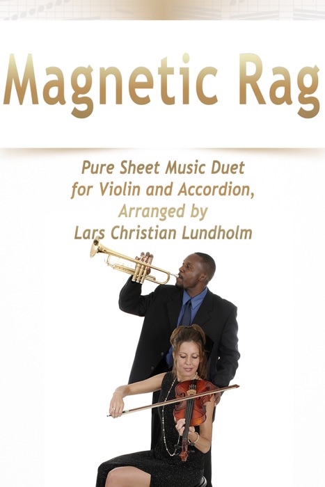 Magnetic Rag Pure Sheet Music Duet for Violin and Accordion, Arranged by Lars Christian Lundholm