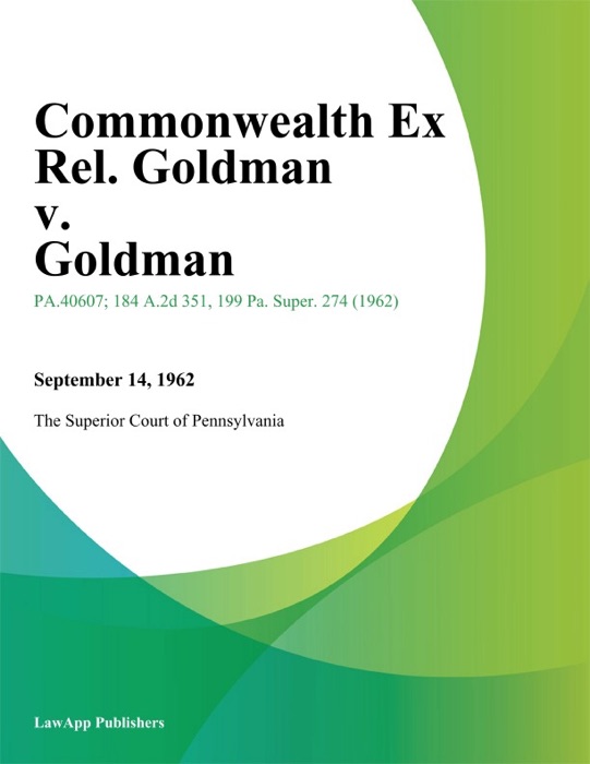 Commonwealth Ex Rel. Goldman v. Goldman.