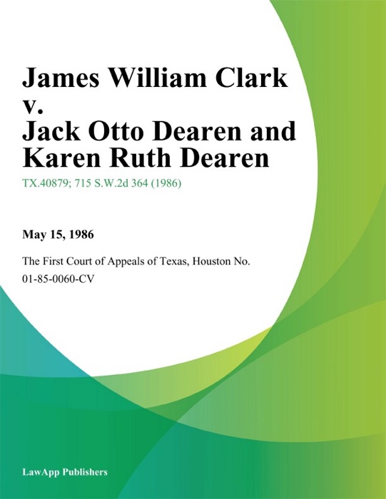 James William Clark v. Jack Otto Dearen and Karen Ruth Dearen