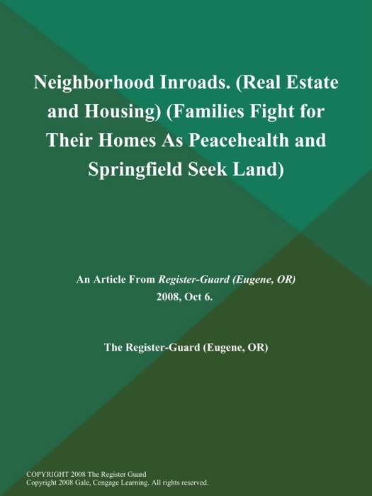 Neighborhood Inroads (Real Estate and Housing) (Families Fight for Their Homes As Peacehealth and Springfield Seek Land)