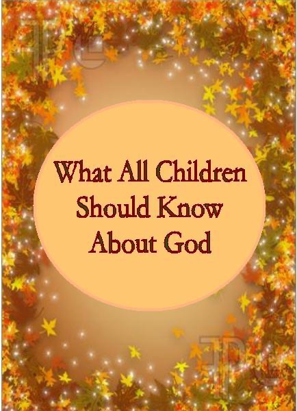 What All Children Should Know About God