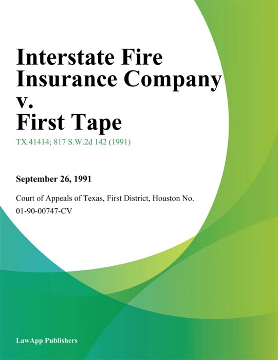 Interstate Fire Insurance Company v. First Tape