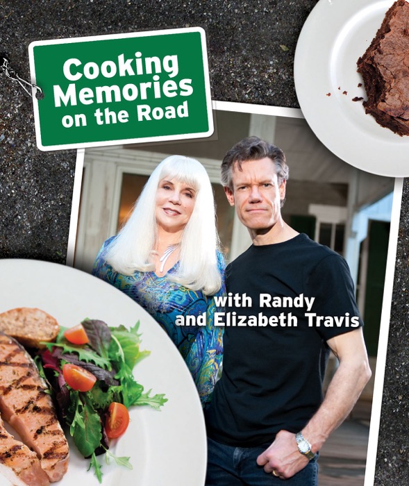 Cooking Memories On the Road With Randy and Elizabeth Travis