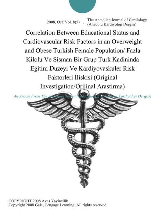 Correlation Between Educational Status and Cardiovascular Risk Factors in an Overweight and Obese Turkish Female Population/ Fazla Kilolu Ve Sisman Bir Grup Turk Kadininda Egitim Duzeyi Ve Kardiyovaskuler Risk Faktorleri Iliskisi (Original Investigation/Orijinal Arastirma)